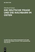 Schulz |  Die Deutsche Frage und die Nachbarn im Osten | eBook | Sack Fachmedien