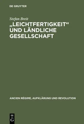 Breit |  "Leichtfertigkeit" und ländliche Gesellschaft | eBook | Sack Fachmedien
