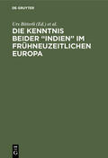 Bitterli / Schmitt |  Die Kenntnis beider “Indien” im frühneuzeitlichen Europa | eBook | Sack Fachmedien