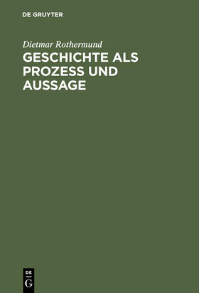 Rothermund | Geschichte als Prozess und Aussage | Medienkombination | 978-3-486-82859-7 | sack.de