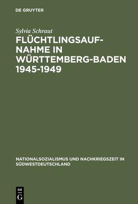 Schraut |  Flüchtlingsaufnahme in Württemberg-Baden 1945–1949 | eBook | Sack Fachmedien