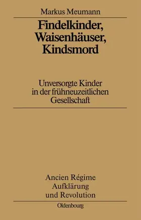 Meumann |  Findelkinder, Waisenhäuser, Kindsmord in der Frühen Neuzeit | eBook | Sack Fachmedien