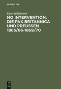 Hildebrand |  No Intervention. Die Pax Britannica und Preußen 1865/66–1869/70 | eBook | Sack Fachmedien