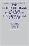 Doering-Manteuffel |  Die deutsche Frage und das europäische Staatensystem 1815-1871 | eBook | Sack Fachmedien
