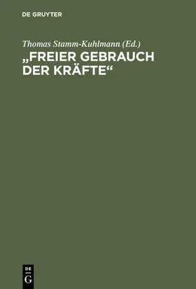 Stamm-Kuhlmann |  "Freier Gebrauch der Kräfte" | eBook | Sack Fachmedien