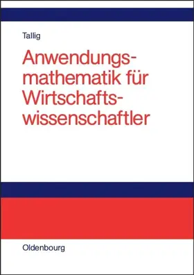 Tallig | Anwendungsmathematik für Wirtschaftswissenschaftler | E-Book | www.sack.de
