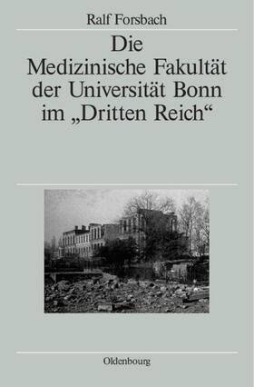 Forsbach |  Die Medizinische Fakultät der Universität Bonn im "Dritten Reich" | eBook | Sack Fachmedien