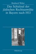 Weber |  Das Schicksal der jüdischen Rechtsanwälte in Bayern nach 1933 | eBook | Sack Fachmedien