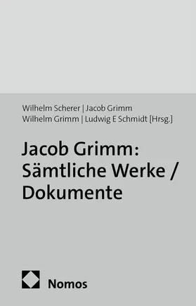 Scherer / Grimm / Schmidt |  Jacob Grimm: Sämtliche Werke / Dokumente | Buch |  Sack Fachmedien
