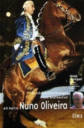 Henriquet / Oliveira | 30 Jahre Aufzeichnungen und Briefwechsel mit Maitre Nuno Oliveira | Buch | 978-3-487-08421-3 | sack.de