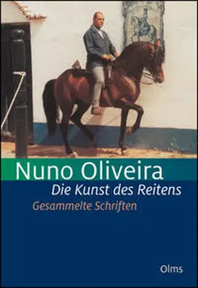 Oliveira | Oliveira, N: Kunst des Reitens. Gesammelte Schriften. | Buch | 978-3-487-08558-6 | sack.de
