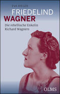 Rieger |  Friedelind Wagner - Die rebellische Enkelin Richard Wagners | Buch |  Sack Fachmedien