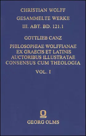 Canz |  Philosophiae Wolffianae ex graecis et latinis auctoribus illustratae maxime secundum animae facultatem cognoscendi Consensus cum theologia per praecipua fidei capita | Buch |  Sack Fachmedien
