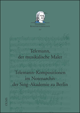 Reipsch / Lange | Telemann, der musikalische Maler - Telemann-Kompositionen im Notenarchiv der Sing-Akademie zu Berlin | Buch | 978-3-487-14336-1 | sack.de