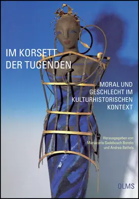 Bettels / Gadebusch Bondio |  Im Korsett der Tugenden - Moral und Geschlecht im kulturhistorischen Kontext | Buch |  Sack Fachmedien