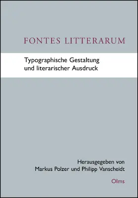 Vanscheidt / Polzer |  Fontes Litterarum - Typographische Gestaltung und literarischer Ausdruck | Buch |  Sack Fachmedien