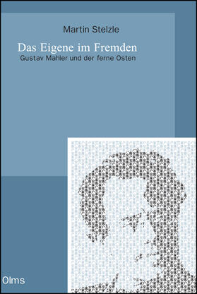 Stelzle | Das Eigene im Fremden. Gustav Mahler und der ferne Osten | Buch | 978-3-487-15116-8 | sack.de