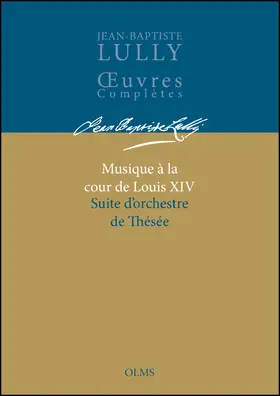 Denéchaeu |  Musique à la cour de Louis XIV / Music at the Court of Louis XIV / Musik am Hof Ludwigs XIV :Jean Baptiste Lully - Suite d'orchestre de Thésée / Orchestral Suite from Thésée / Orchestersuite aus Thésée | Buch |  Sack Fachmedien