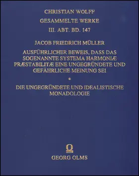 Müller |  Ausführlicher Beweis, dass das sogenannte Systema Harmoniae praestabilitae eine ungegründete und gefährliche Meinung sei - Die ungegründete und idealistische Monadologie | Buch |  Sack Fachmedien