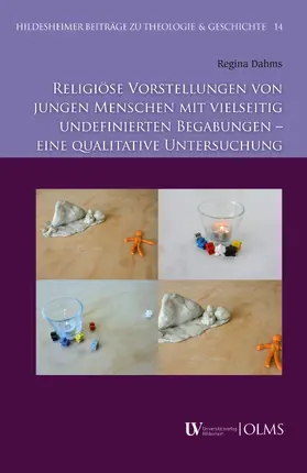 Dahms |  Religiöse Vorstellungen von jungen Menschen mit vielseitig undefinierten Begabungen - eine qualitative Untersuchung | Buch |  Sack Fachmedien