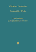 Grunert |  Christian Thomasius: Ausgewählte Werke. Institutiones jurisprudentiae divinae | Buch |  Sack Fachmedien