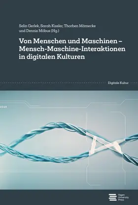 Gerlek / Kissler / Mämecke |  Von Menschen und Maschinen - Mensch-Maschine-Interaktionen in digitalen Kulturen | Buch |  Sack Fachmedien