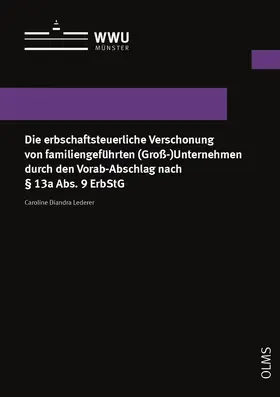 Lederer | Die erbschaftsteuerliche Verschonung von familiengeführten (Groß-)Unternehmen durch den Vorab-Abschlag nach § 13a Abs. 9 ErbStG | Buch | 978-3-487-16262-1 | sack.de