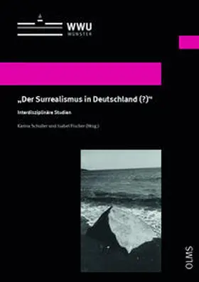 Schuller / Fischer |  "Der Surrealismus in Deutschland(?)" | Buch |  Sack Fachmedien