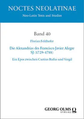 Feldhofer |  Die Alexandrias des Francisco Javier Alegre SJ (1729-1788) | Buch |  Sack Fachmedien