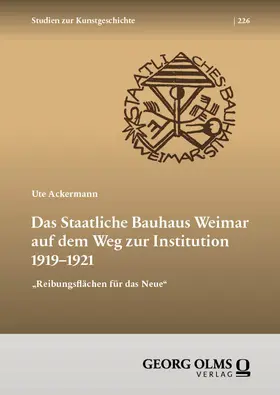 Ackermann |  Das Staatliche Bauhaus Weimar auf dem Weg zur Institution 1919–1921 | Buch |  Sack Fachmedien