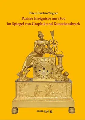 Wegner |  Pariser Ereignisse um 1800 im Spiegel von Graphik und Kunsthandwerk | Buch |  Sack Fachmedien