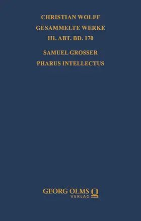 Walter |  Samuel Grosser: Pharus intellectus sive logica electiva methodo non-veterum praeceptis | Buch |  Sack Fachmedien