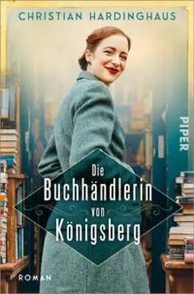 Hardinghaus | Die Buchhändlerin von Königsberg | Buch | 978-3-492-06443-9 | www.sack.de