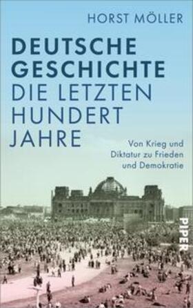 Möller | Deutsche Geschichte - die letzten hundert Jahre | Buch | 978-3-492-07066-9 | sack.de