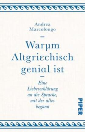 Marcolongo | Warum Altgriechisch genial ist | Buch | 978-3-492-24267-7 | sack.de
