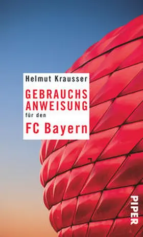 Krausser |  Gebrauchsanweisung für den FC Bayern | Buch |  Sack Fachmedien