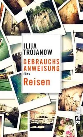 Trojanow |  Gebrauchsanweisung fürs Reisen | Buch |  Sack Fachmedien