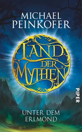 Peinkofer |  Land der Mythen 01. Unter dem Erlmond | Buch |  Sack Fachmedien