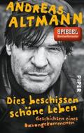 Altmann |  Dies beschissen schöne Leben | Buch |  Sack Fachmedien