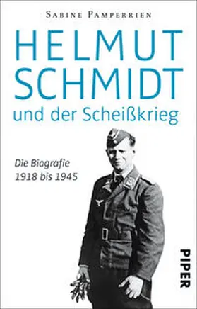 Pamperrien | Helmut Schmidt und der Scheißkrieg | Buch | 978-3-492-30826-7 | www.sack.de