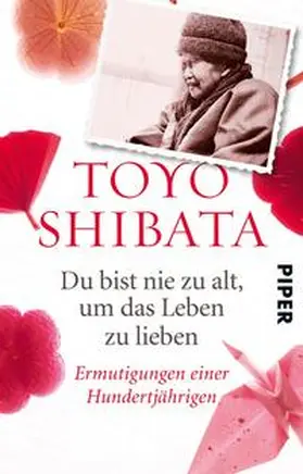Shibata |  Du bist nie zu alt, um das Leben zu lieben | Buch |  Sack Fachmedien