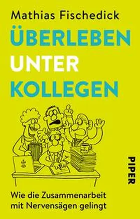Fischedick |  Überleben unter Kollegen | Buch |  Sack Fachmedien