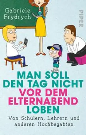 Frydrych | Man soll den Tag nicht vor dem Elternabend loben | Buch | 978-3-492-31369-8 | www.sack.de