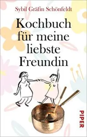 Schönfeldt |  Kochbuch für meine liebste Freundin | Buch |  Sack Fachmedien