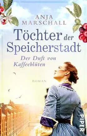 Marschall |  Töchter der Speicherstadt - Der Duft von Kaffeeblüten | Buch |  Sack Fachmedien