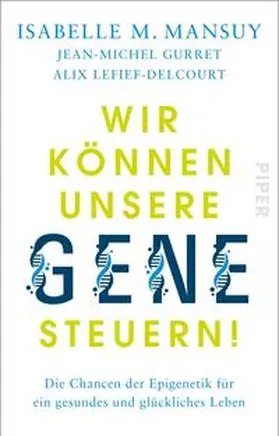 Mansuy / Gurret / Lefief-Delcourt |  Wir können unsere Gene steuern! | Buch |  Sack Fachmedien