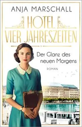 Marschall |  Hotel Vier Jahreszeiten - Der Glanz des neuen Morgens | Buch |  Sack Fachmedien