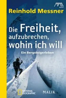 Messner | Die Freiheit, aufzubrechen, wohin ich will | Buch | 978-3-492-40466-2 | www.sack.de