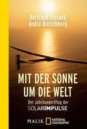 Piccard / Borschberg |  Mit der Sonne um die Welt | Buch |  Sack Fachmedien