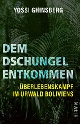Ghinsberg |  Dem Dschungel entkommen | Buch |  Sack Fachmedien